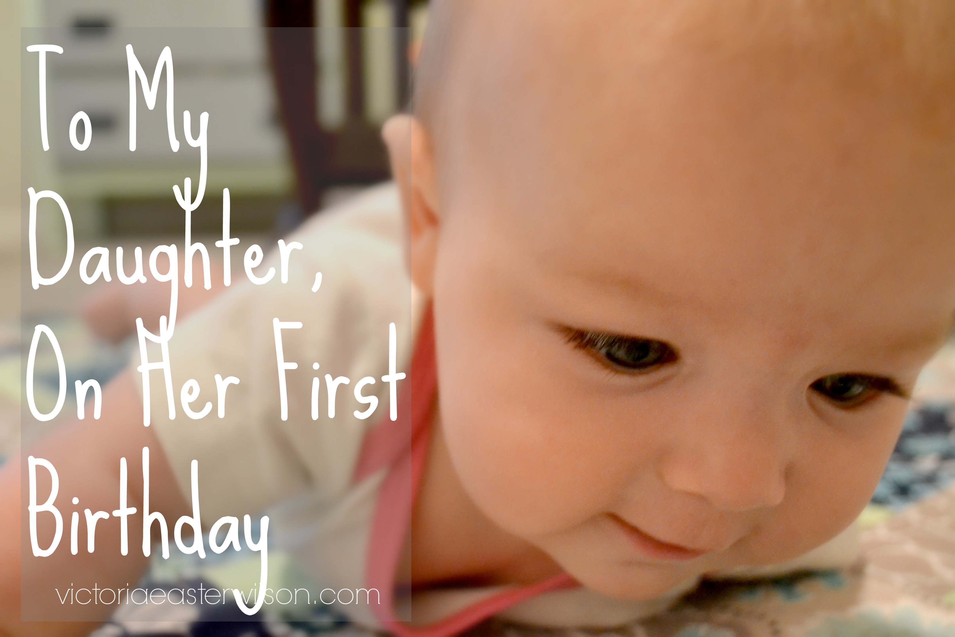 to-my-daughter-on-her-first-birthday-victoria-easter-wilson